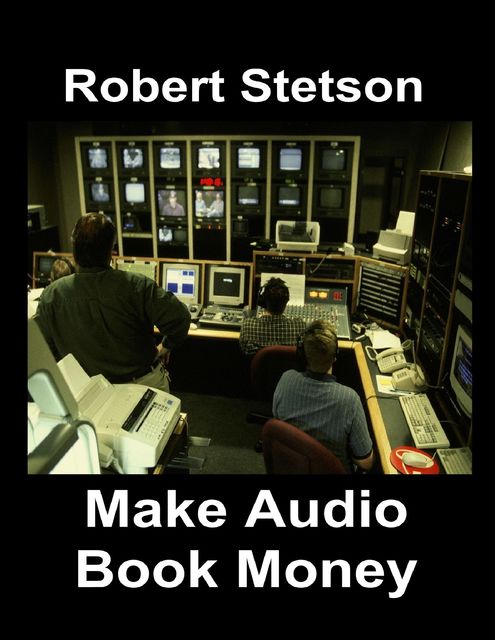 Make Audio Book Money, Robert Stetson