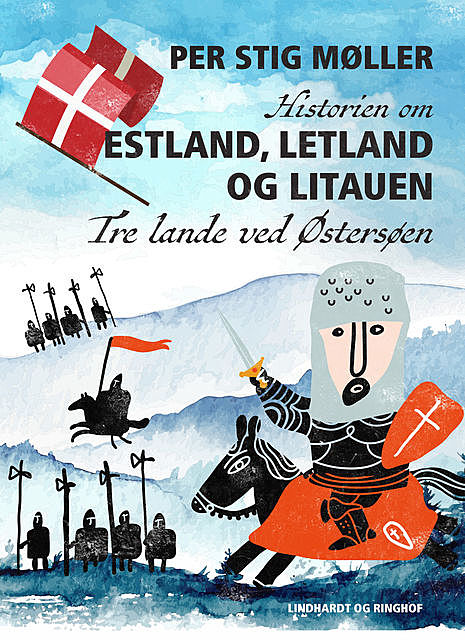 Historien om Estland, Letland og Litauen: Tre lande ved Østersøen, Per Stig Møller