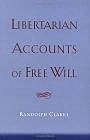 Libertarian Accounts of Free Will, Randolph Clarke