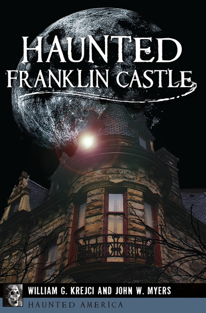Haunted Franklin Castle, John Myers, William G. Krejci