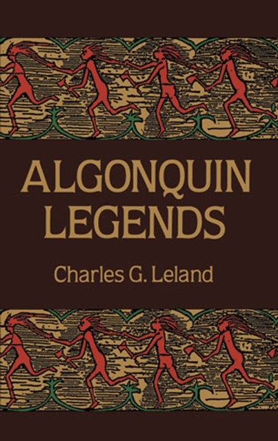 Algonquin Legends, Charles G.Leland