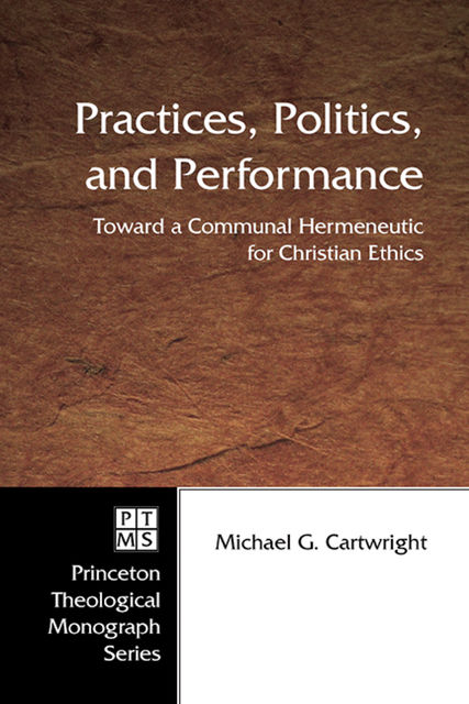 Practices, Politics, and Performance, Michael G. Cartwright