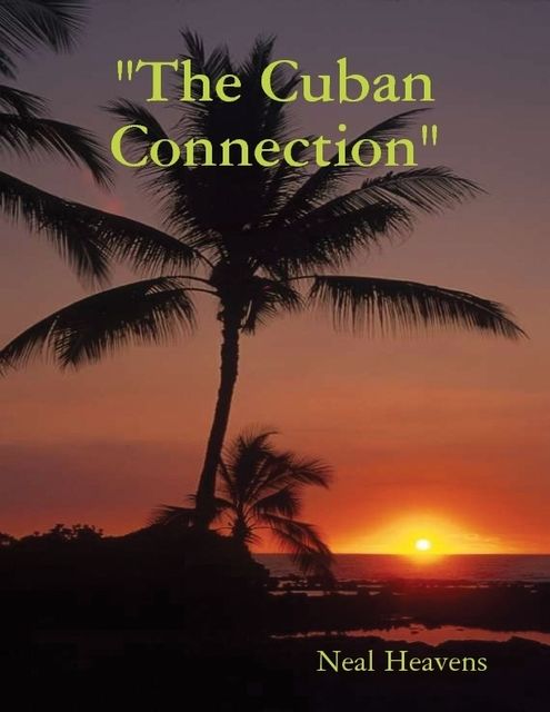 “The Cuban Connection”, Neal Heavens