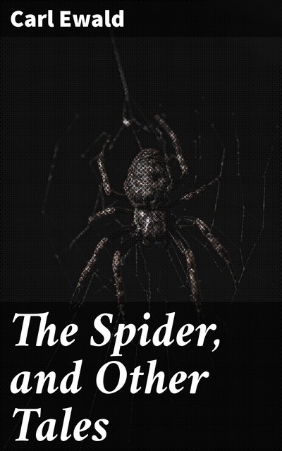 The Spider, and Other Tales, Carl Ewald