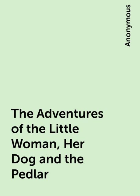 The Adventures of the Little Woman, Her Dog and the Pedlar, 