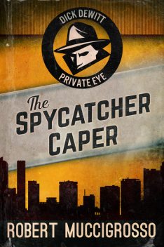 The Spycatcher Caper, Robert Muccigrosso