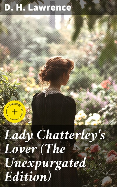 Lady Chatterley's Lover (The Unexpurgated Edition), David Herbert Lawrence