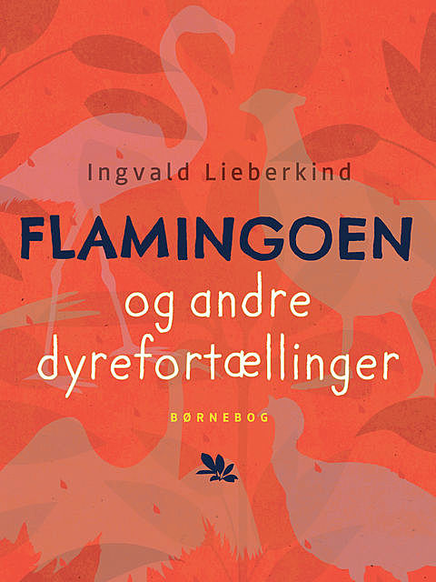Flamingoen og andre dyrefortællinger, Ingvald Lieberkind