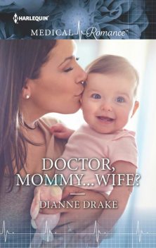 Doctor, Mommy…Wife, Dianne Drake
