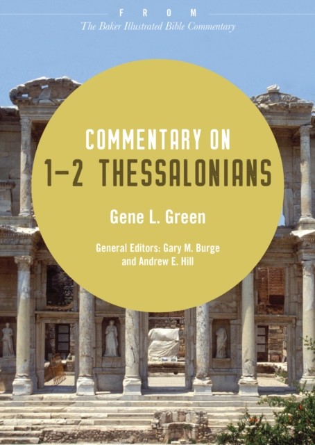 Commentary on 1–2 Thessalonians, Gene L. Green