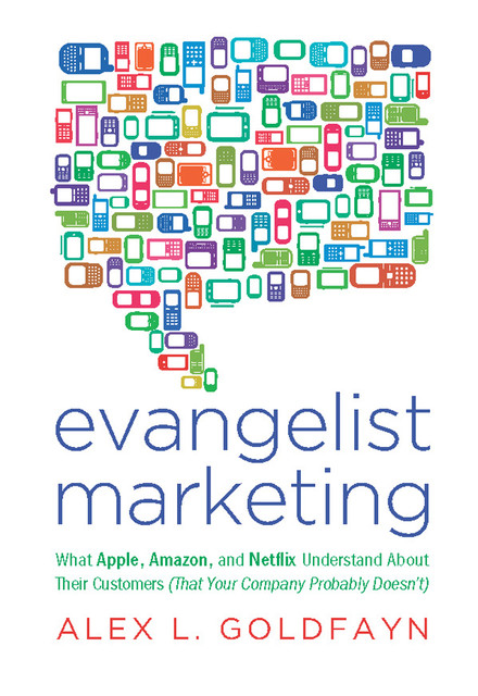Evangelist Marketing, Alex L. Goldfayn