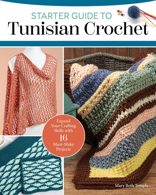 Starter Guide to Tunisian Crochet, Mary Beth Temple