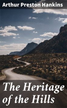 The Heritage of the Hills, Arthur Preston Hankins