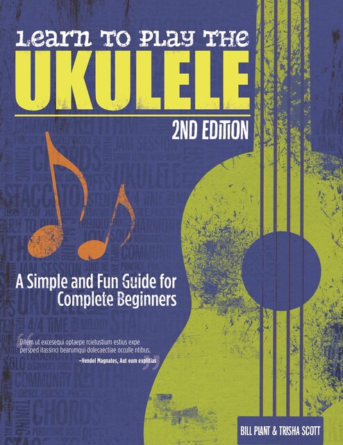 Learn to Play the Ukulele, 2nd Ed, Bill Plant, Trisha Scott