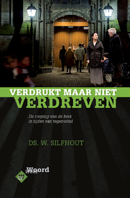 Verdrukt, maar niet verdreven, Ds.W. Silfhout