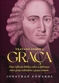 Tratado Sobre a Graça, Jonathan Edwards