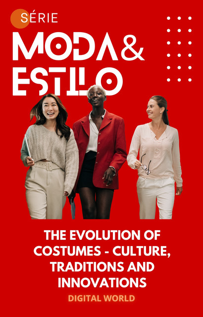 The Evolution of Costumes – Culture, traditions and innovations, Digital World