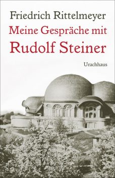 Meine Gespräche mit Rudolf Steiner, Friedrich Rittelmeyer