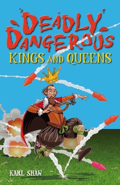 Deadly Dangerous Kings and Queens, Karl Shaw