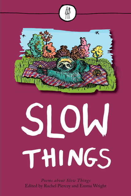 Slow Things, Rachel Piercey, Emma Wright