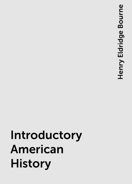 Introductory American History, Henry Eldridge Bourne