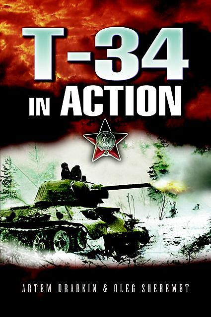 T-34 in Action, Artem Drabkin, Oleg Sheremet