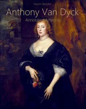 Anthony Van Dyck: Annotated Artworks, Narim Bender