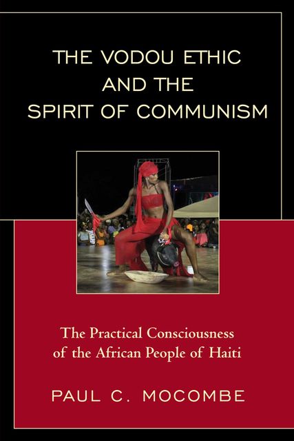The Vodou Ethic and the Spirit of Communism, Paul C. Mocombe