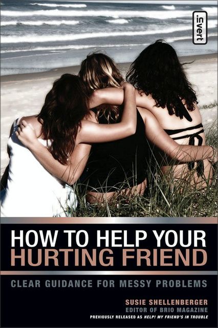 How to Help Your Hurting Friend, Susie Shellenberger