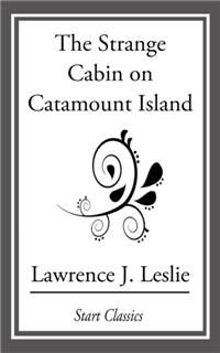 The Strange Cabin on Catamount Island, Lawrence J.Leslie
