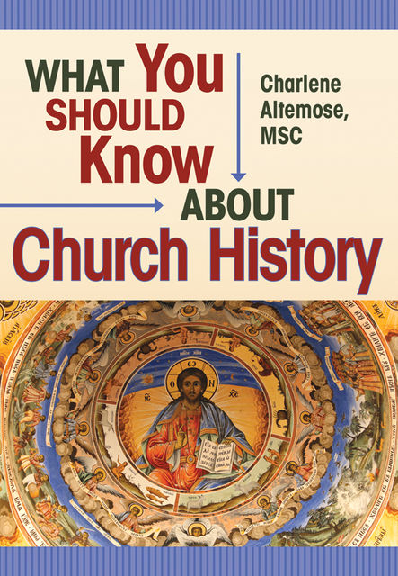 What You Should Know About Church History, Charlene Altemose