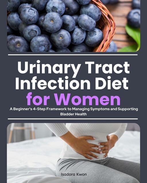 Urinary Tract Infection Diet for Women, Isadora Kwon