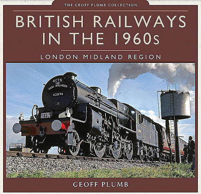 British Railways in the 1960s, Geoff M Plumb