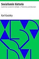 Sosialismin historia Uudemman sosiaismin edeltäjät. 1. Platonista uudestikastajiin, Karl Kautsky