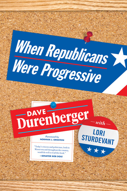 When Republicans Were Progressive, Lori Sturdevant, Dave Durenberger