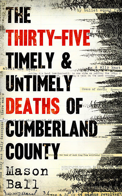 Thirty-Five Timely & Untimely Deaths of Cumberland County, Mason Ball