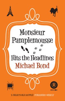 Monsieur Pamplemousse Hits the Headlines, Michael Bond