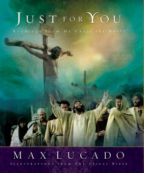 He Did This Just for You, Max Lucado