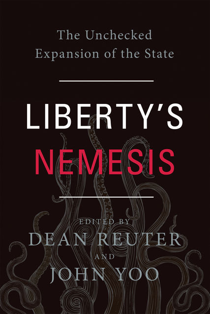 Liberty's Nemesis, John Yoo, Edited by Dean Reuter