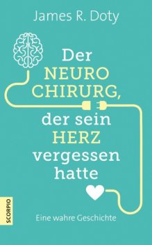 Der Neurochirurg, der sein Herz vergessen hatte, James R. Doty