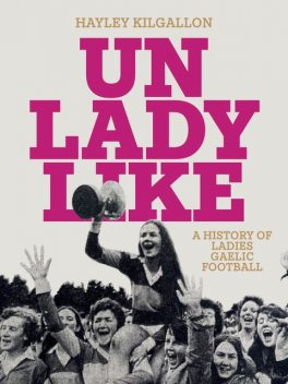 Unladylike, Hayley Kilgallon