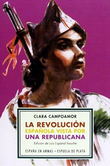 La Revolución Española Vista Por Una Republicana, Clara Campoamor