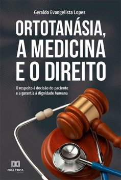 Ortotanásia, a Medicina e o Direito, Geraldo Lopes