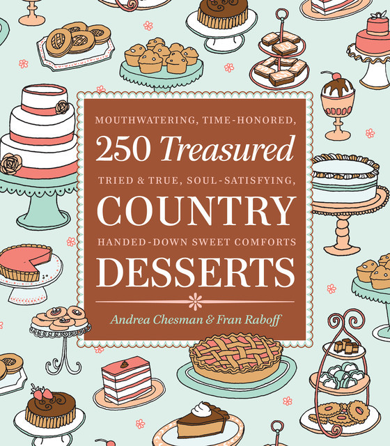 250 Treasured Country Desserts, Andrea Chesman, Fran Raboff