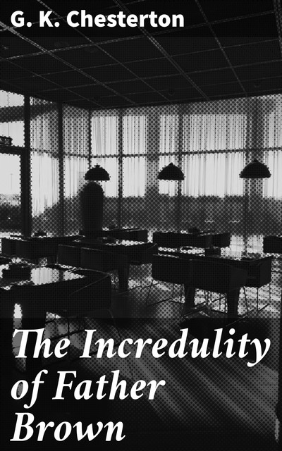 The Incredulity of Father Brown, G.K.Chesterton