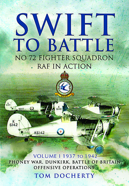 Swift to Battle: No 72 Fighter Squadron RAF in Action, Tom Docherty