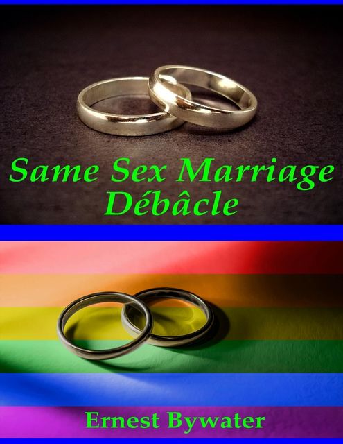 Same Sex Marriage Débâcle, Ernest Bywater