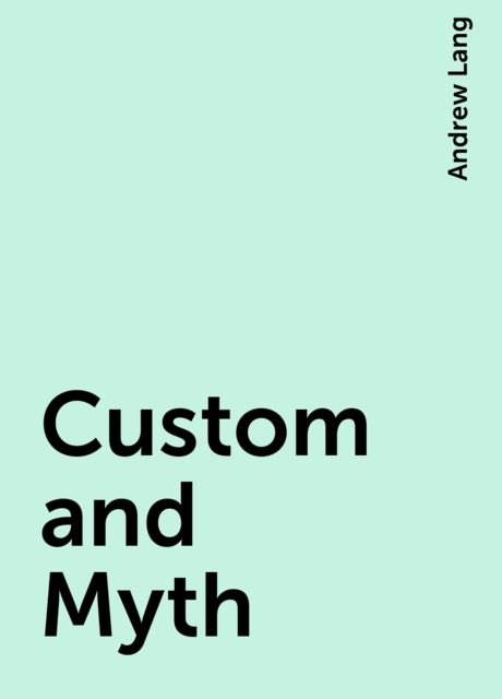 Custom and Myth, Andrew Lang