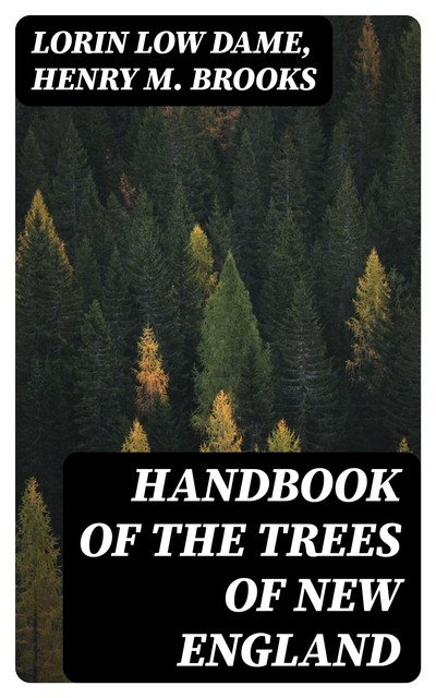 Handbook of the Trees of New England, Lorin Low Dame, Henry M.Brooks