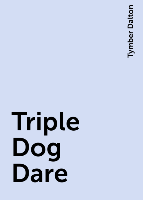 Triple Dog Dare, Tymber Dalton